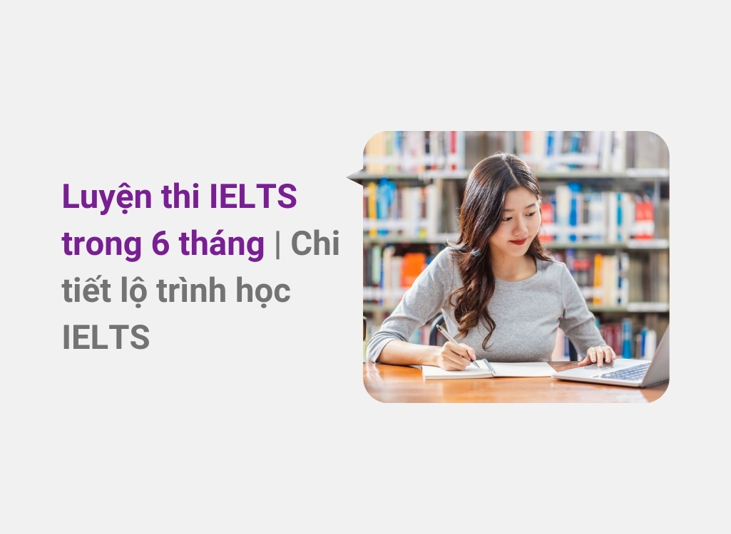 Luyện thi IELTS trong 6 tháng