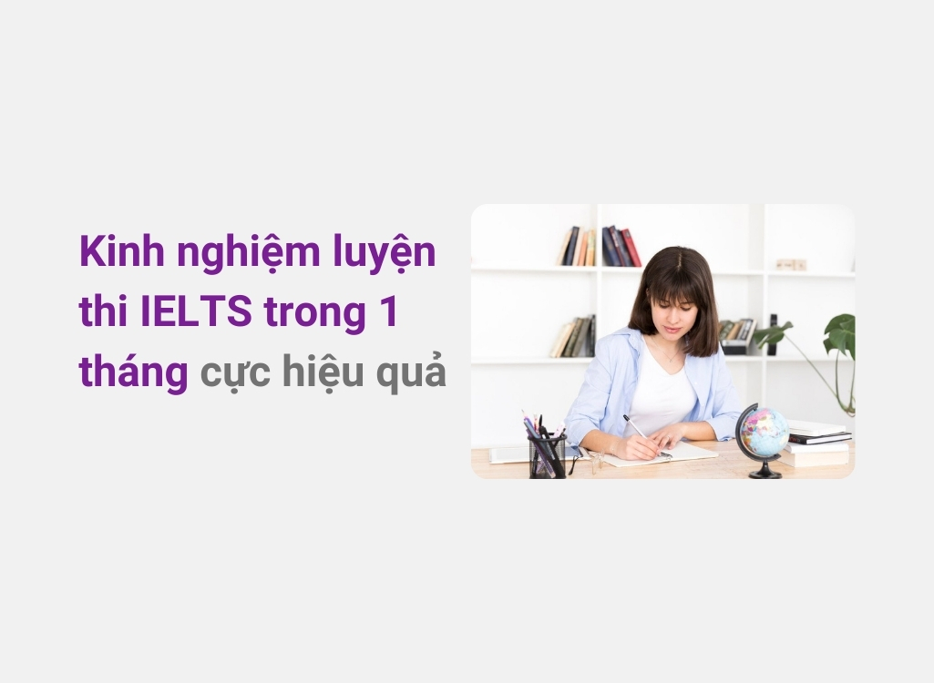Kinh nghiệm luyện thi IELTS trong 1 tháng