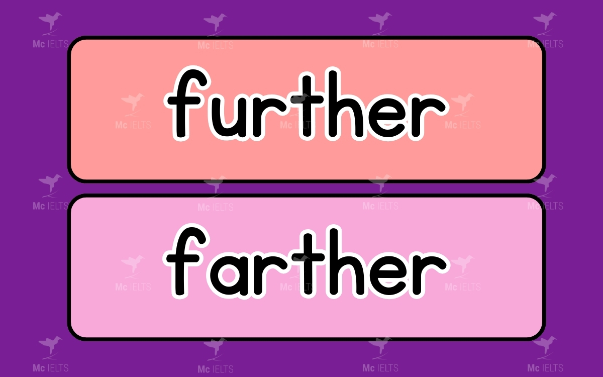 Further vs Farther thuộc những từ tiếng anh dễ nhầm lẫn