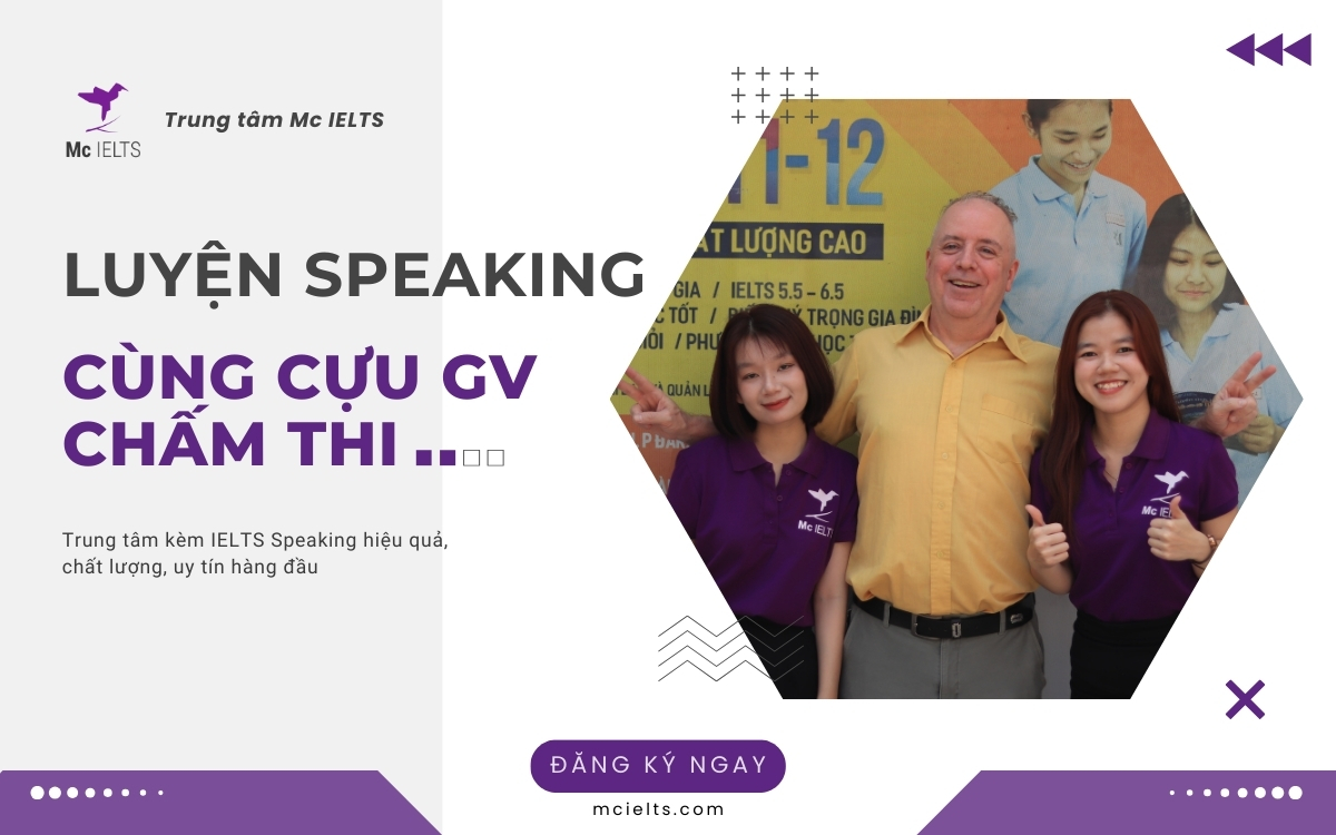 Luyện kỹ năng nói cùng cựu giáo viên chấm thi IELTS