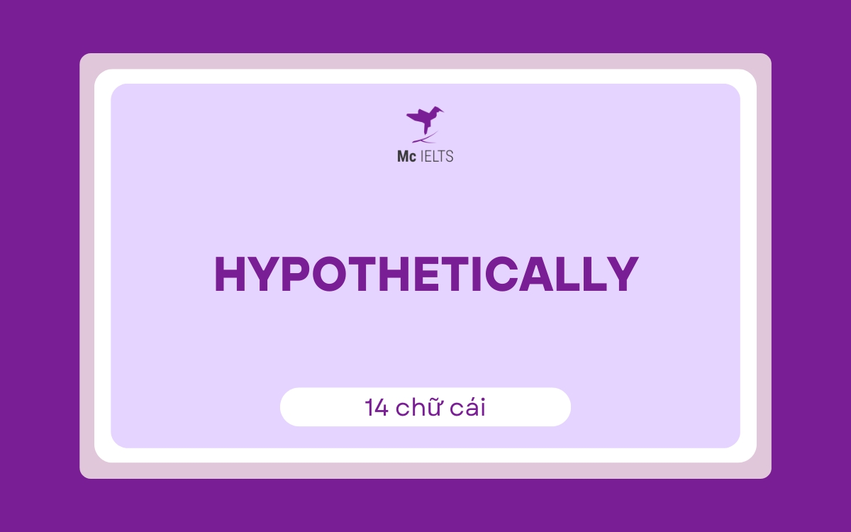 Từ vựng tiếng Anh dài nhất và khó: Hypothetically