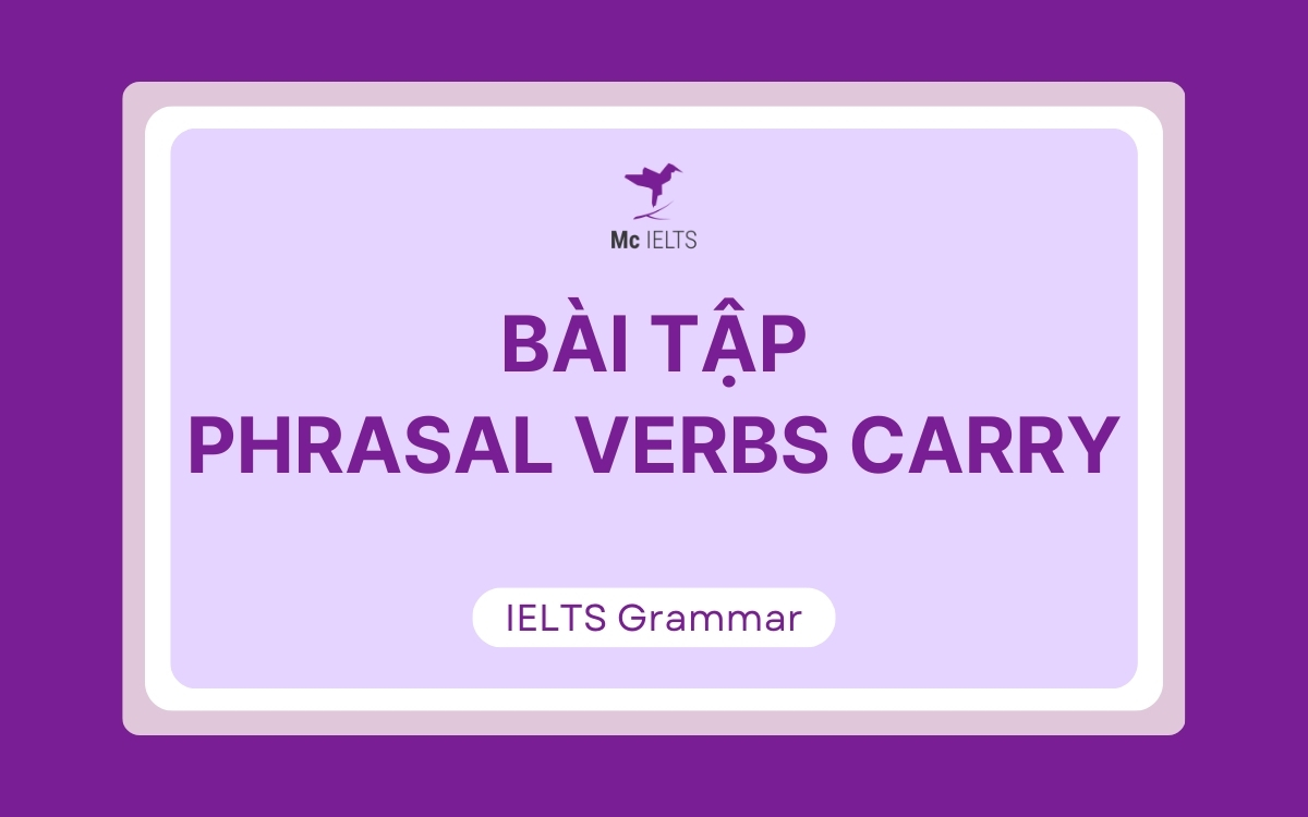 Bài tập Phrasal Verb Carry chi tiết