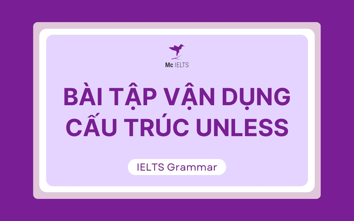 Bài tập vận dụng cấu trúc Unless + Đáp án chi tiết