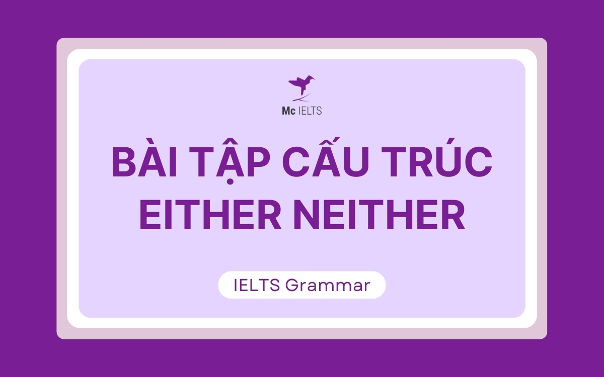 Bài tập về cấu trúc either neither (có đáp án chi tiết)