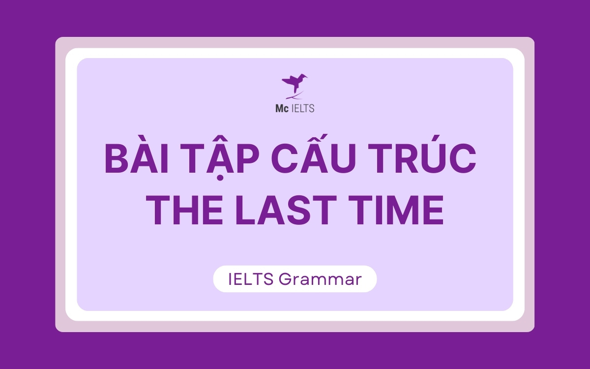 Bài tập áp dụng cấu trúc viết lại câu với the last time