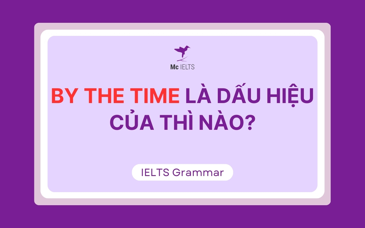 By the time là dấu hiệu của thì (tense) nào?