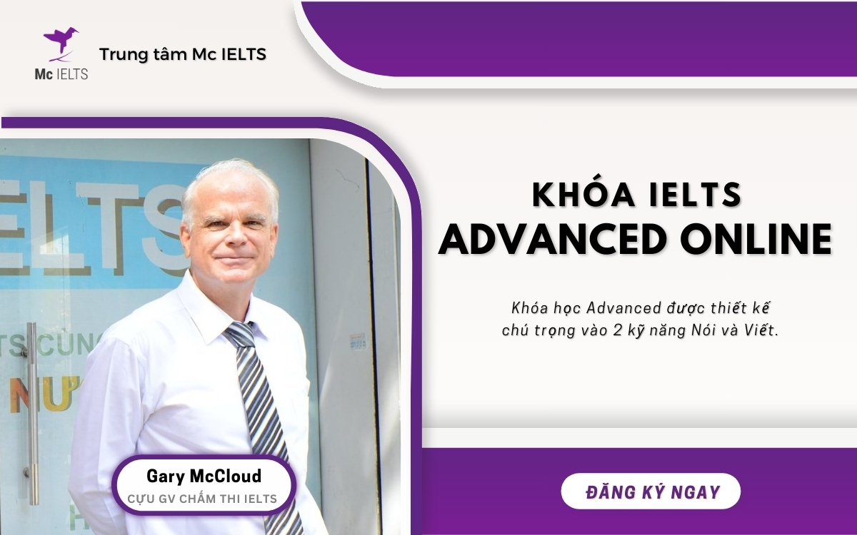 Khóa học IELTS Advanced Online mục tiêu đầu ra 7.0+ tại Mc IELTS