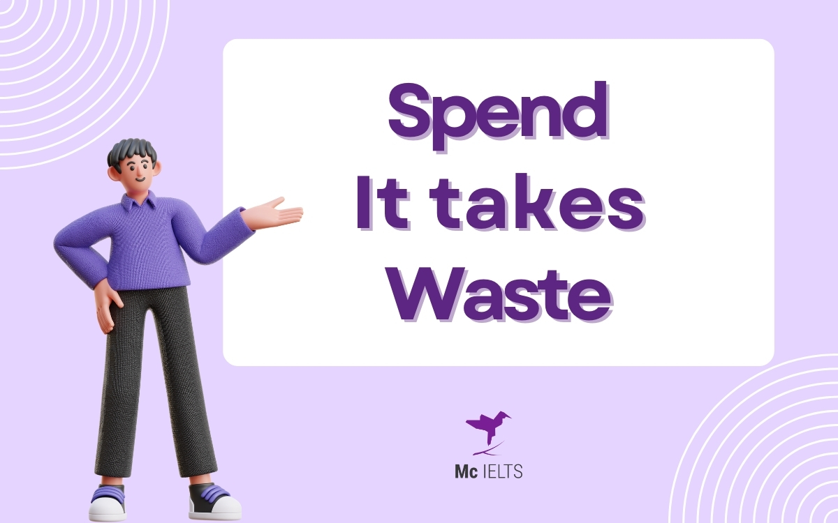 Phân biệt Spend với It takes, Waste