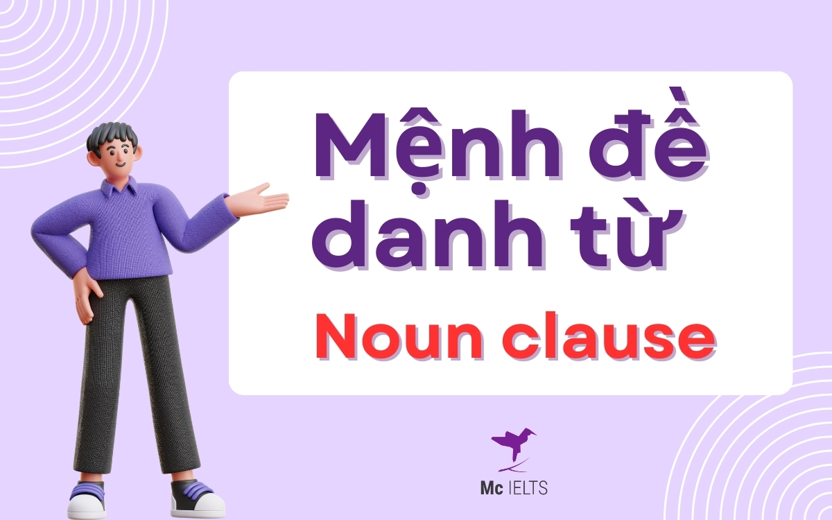 Tìm hiểu Mệnh đề danh từ là gì?