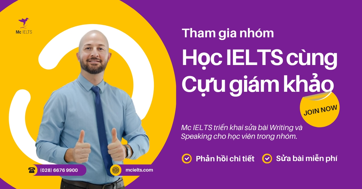 Tham gia nhóm Facebook của Mc IELTS để được cựu giám khảo chấm chữa bài Speaking và Writing hoàn toàn miễn phí